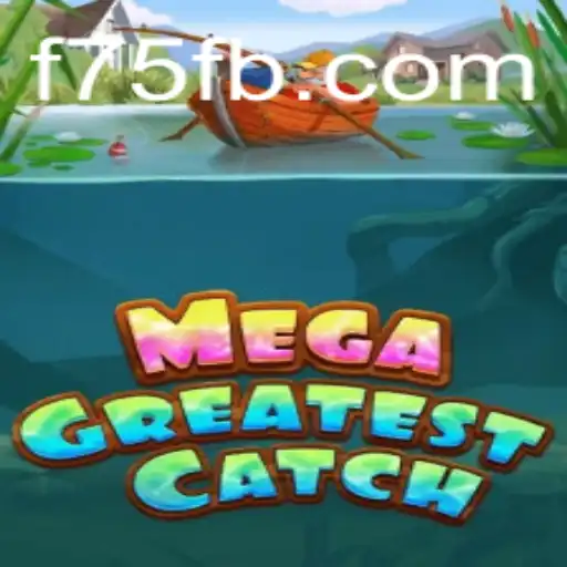 MegaGreatestCatch: Dive into the Exciting World of F75.com’s Latest Game